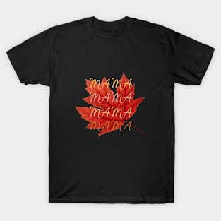 "Mama, Mama, Mama Leaf" Autumn T-Shirt